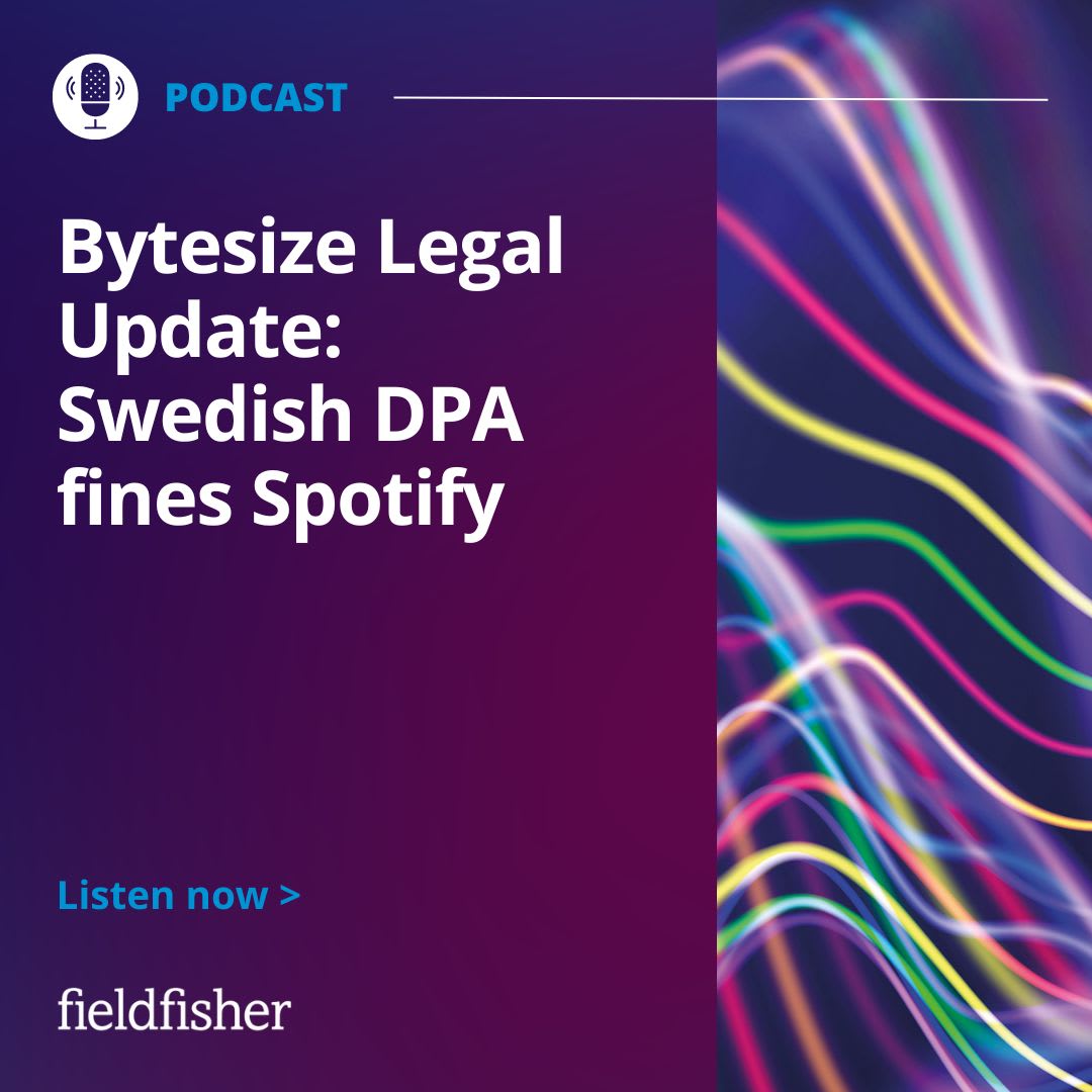 bytesize-legal-update-swedish-dpa-fines-spotify-fieldfisher