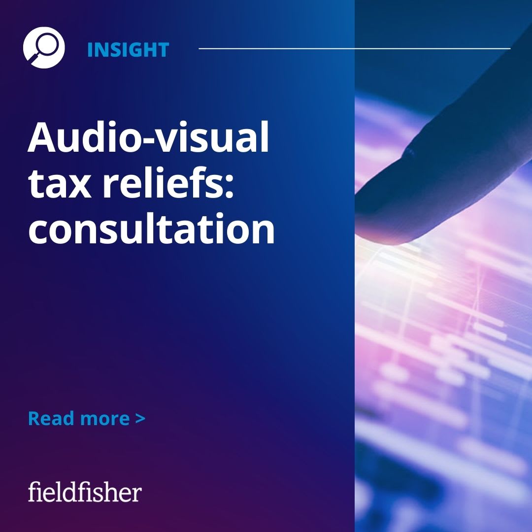 Audiovisual tax reliefs consultation Fieldfisher