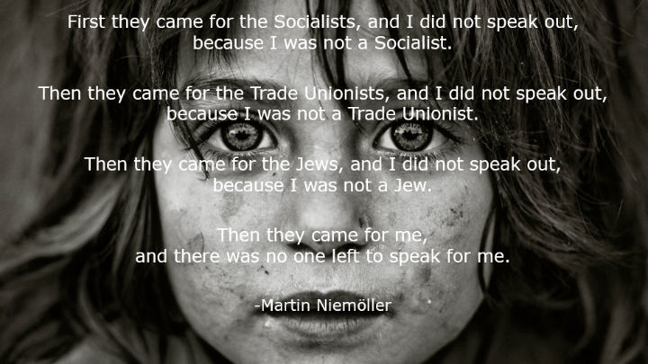 This Martin Niemoller passage changed my life.