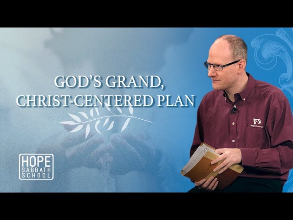 Lesson 2: God’s Grand, Christ-Centered Plan | Hope Sabbath School ...