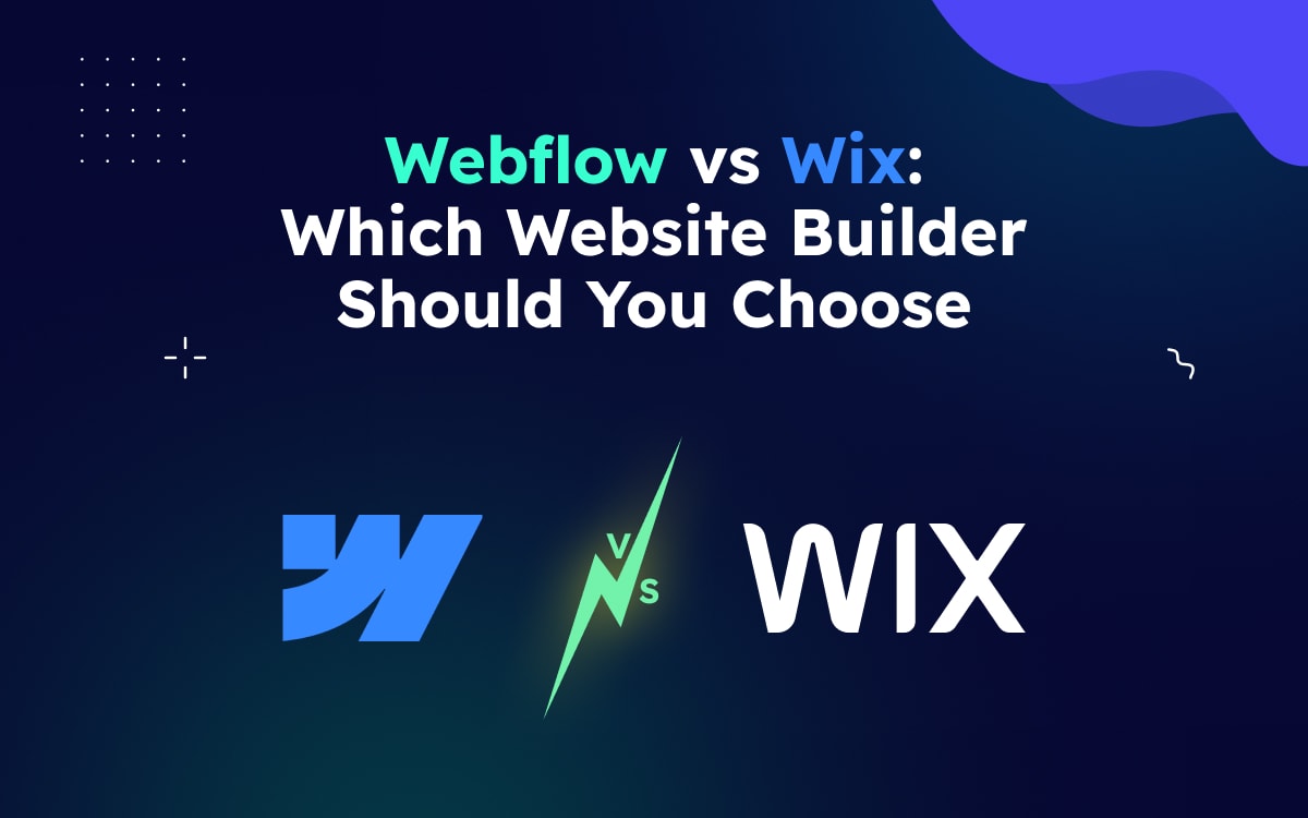 Webflow vs Wix: Which Website Builder Should You Choose?