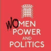 Women, Power and Politics
