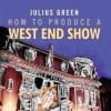 How to Produce a West End Show