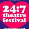 24:7 Theatre Festival