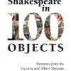 Shakespeare in 100 Objects