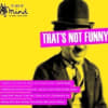 That’s Not Funny, a comedy about mental health is fund-raiser on 28 February