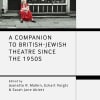 A Companion to British-Jewish Theatre since the 1950s