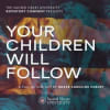 Your Children Will Follow