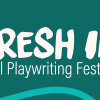 Fresh Ink playwriting festival