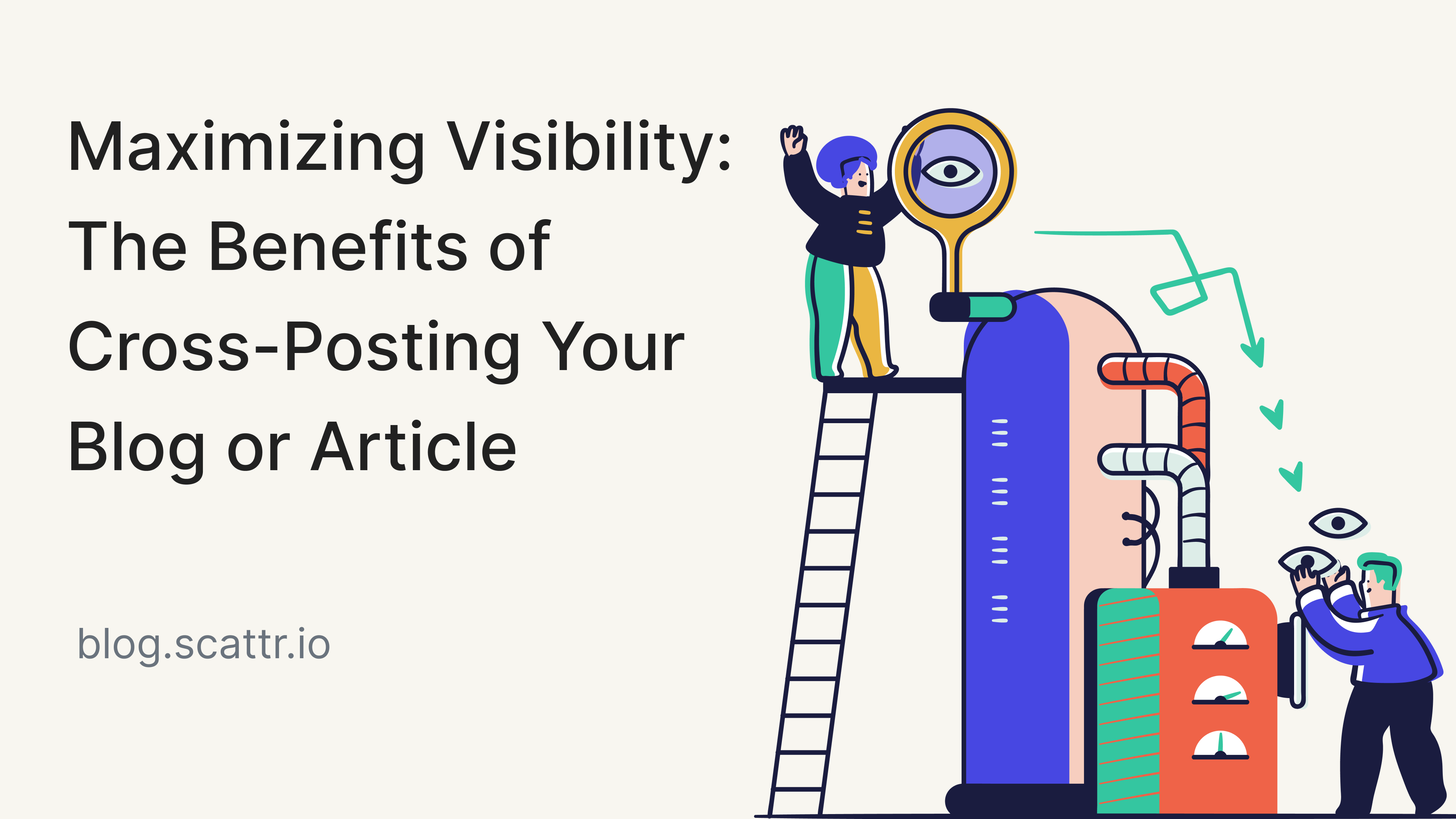 Maximizing Visibility: The Benefits of Cross-Posting Your Blog or Article