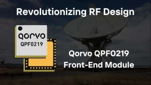 Qorvo’s QPF0219: The World’s Smallest 2–18 GHz Front-End Module