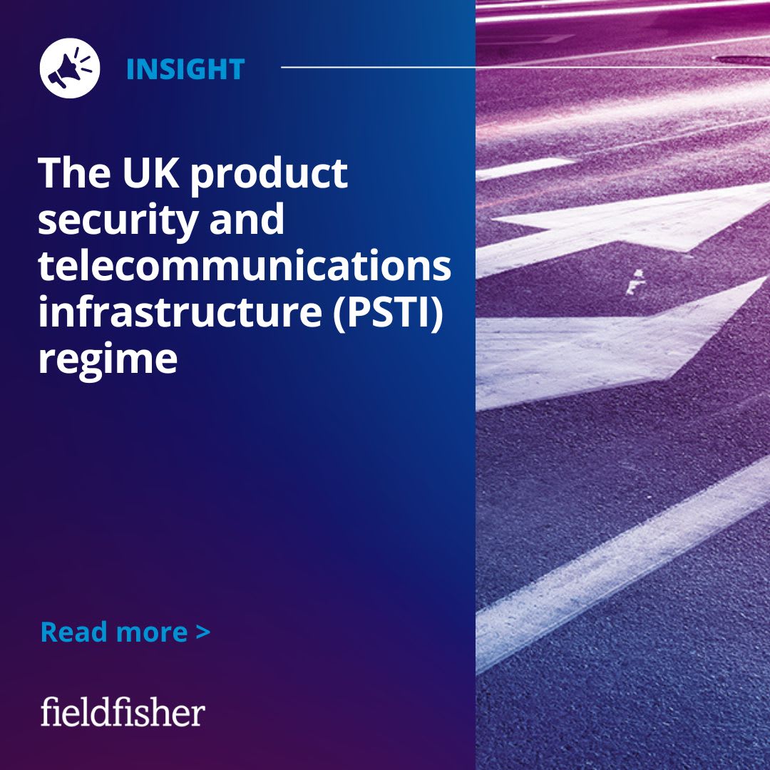 The UK product security and infrastructure (PSTI) regime Fieldfisher