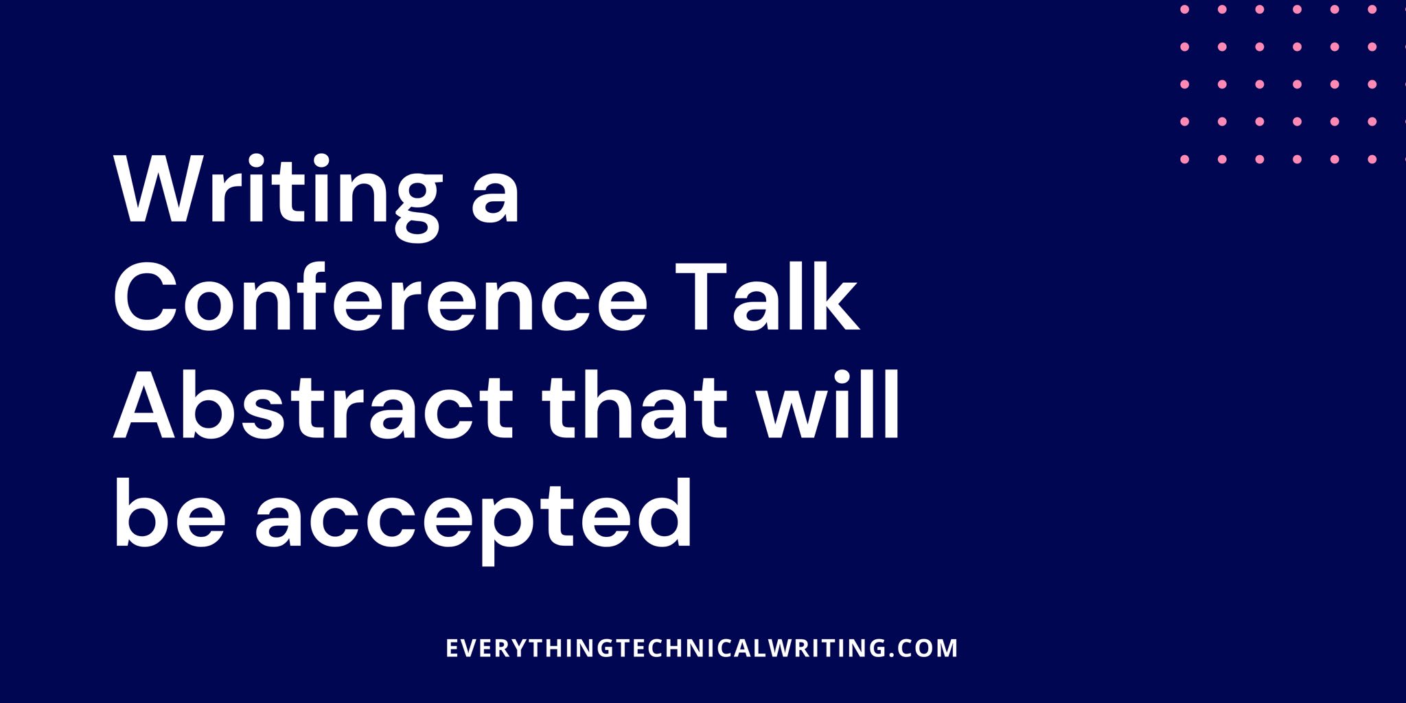 How to Write a Conference Talk Abstract That Will Get Accepted