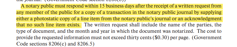 A notary public must respond within 15 business days after the receipt of a written request from any member of the public for a copy of a transaction in the notary public journal by supplying either a photostatic copy of a line item from the notary public’s journal or an acknowledgment that no such line item exists.