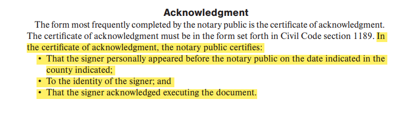In the certifcate of acknowledgment, the notary public certifes: • That the signer personally appeared before the notary public on the date indicated in the county indicated; • To the identity of the signer; and • That the signer acknowledged executing the document.