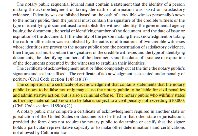 The completion of a certificate of acknowledgment that contains statements that the notary public knows to be false not only may cause the notary public to be liable for civil penalties and administrative action, but is also a criminal offense. The notary public who willfully states as true any material fact known to be false is subject to a civil penalty not exceeding $10,000.