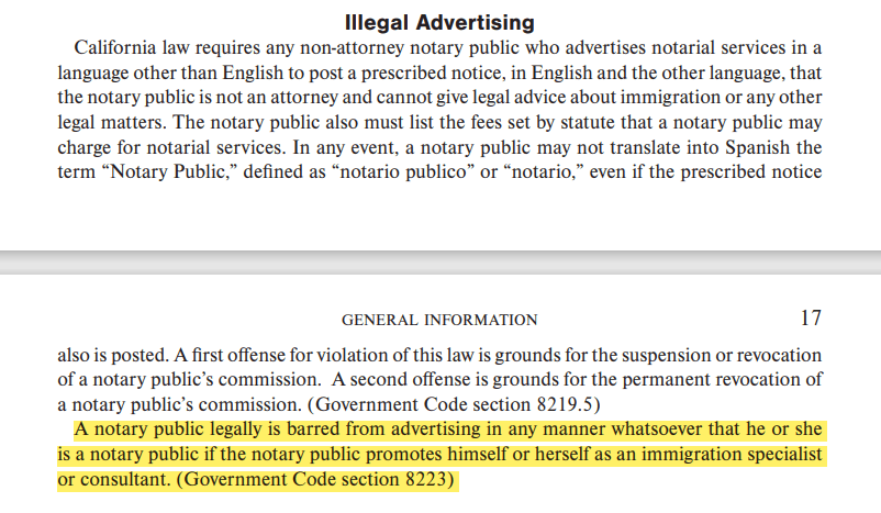 A notary public legally is barred from advertising in any manner whatsoever that he or she is a notary public if the notary public promotes himself or herself as an immigration specialist or consultant. (Government Code section 8223)