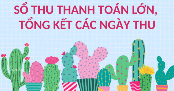 [Download] Sổ Thu Thanh Toán Lớn, Tổng Kết Các Ngày Thu