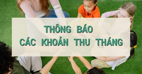 [DOWNLOAD] MẪU THÔNG BÁO CÁC KHOẢN THU THÁNG TẠI TRƯỜNG HỌC