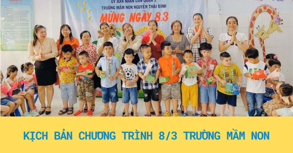 [DOWNLOAD] KỊCH BẢN CHƯƠNG TRÌNH 8/3 MẦM NON