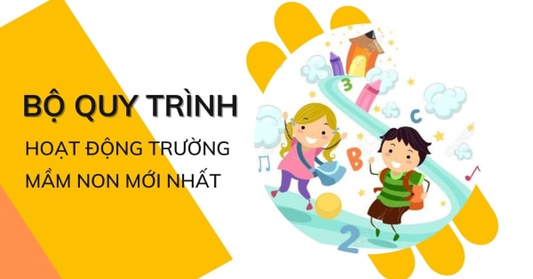 [DOWNLOAD] BỘ QUY TRÌNH HOẠT ĐỘNG TRƯỜNG MẦM NON MỚI NHẤT