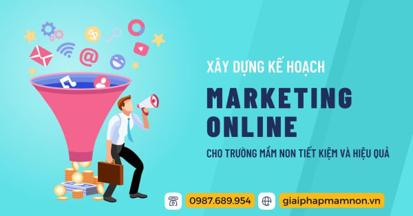 CÁC BƯỚC XÂY DỰNG KẾ HOẠCH MARKETING ONLINE CHO TRƯỜNG MẦM NON