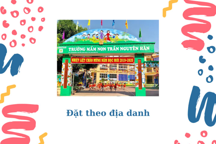 NGUYÊN TẮC VÀ GỢI Ý CÁCH ĐẶT TÊN HAY CHO TRƯỜNG MẦM NON