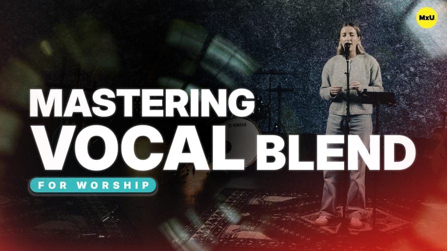 Mastering Vocal Blend for Worship