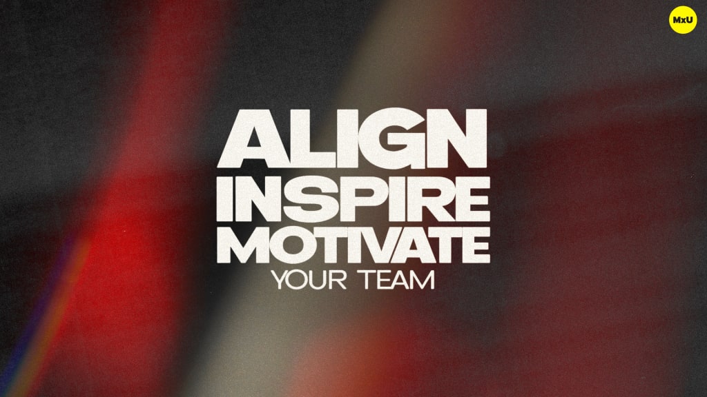 Align, Inspire and Motivate Your Team