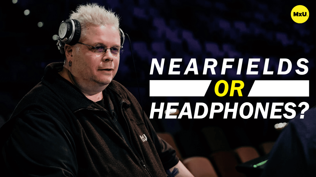 Nearfields or Headphones?