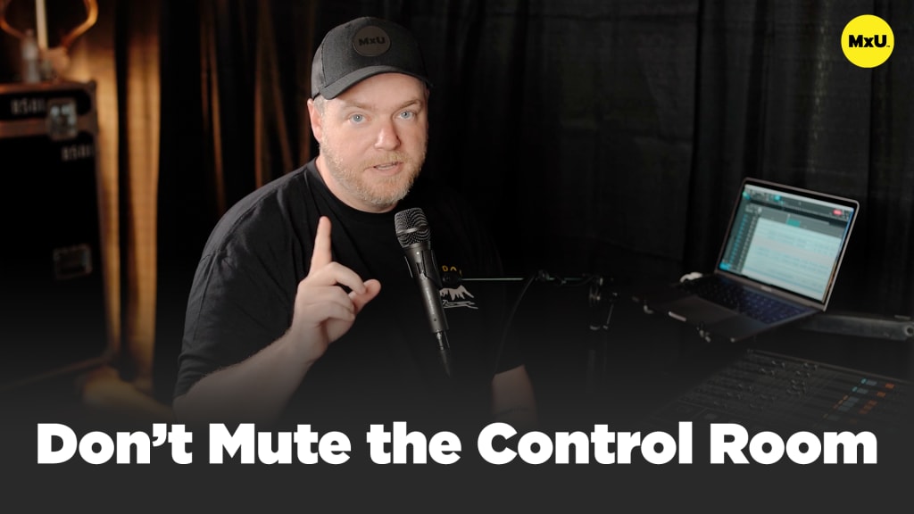Don't Mute the Control Room