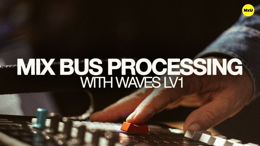 Mix Bus Processing with Waves LV1
