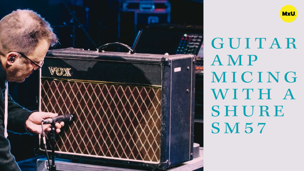 Guitar Amp Micing with a Shure SM57