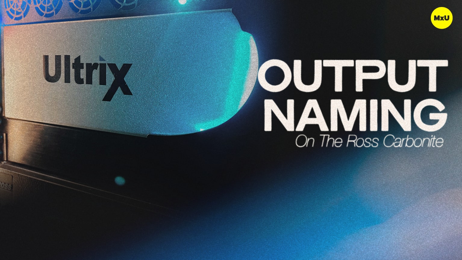 Ross Carbonite Output Naming - MxU
