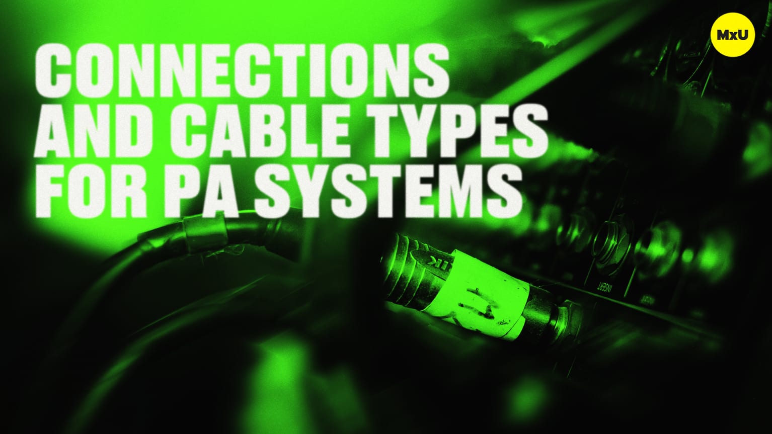 Connections and Cable Types for PA Systems - MxU