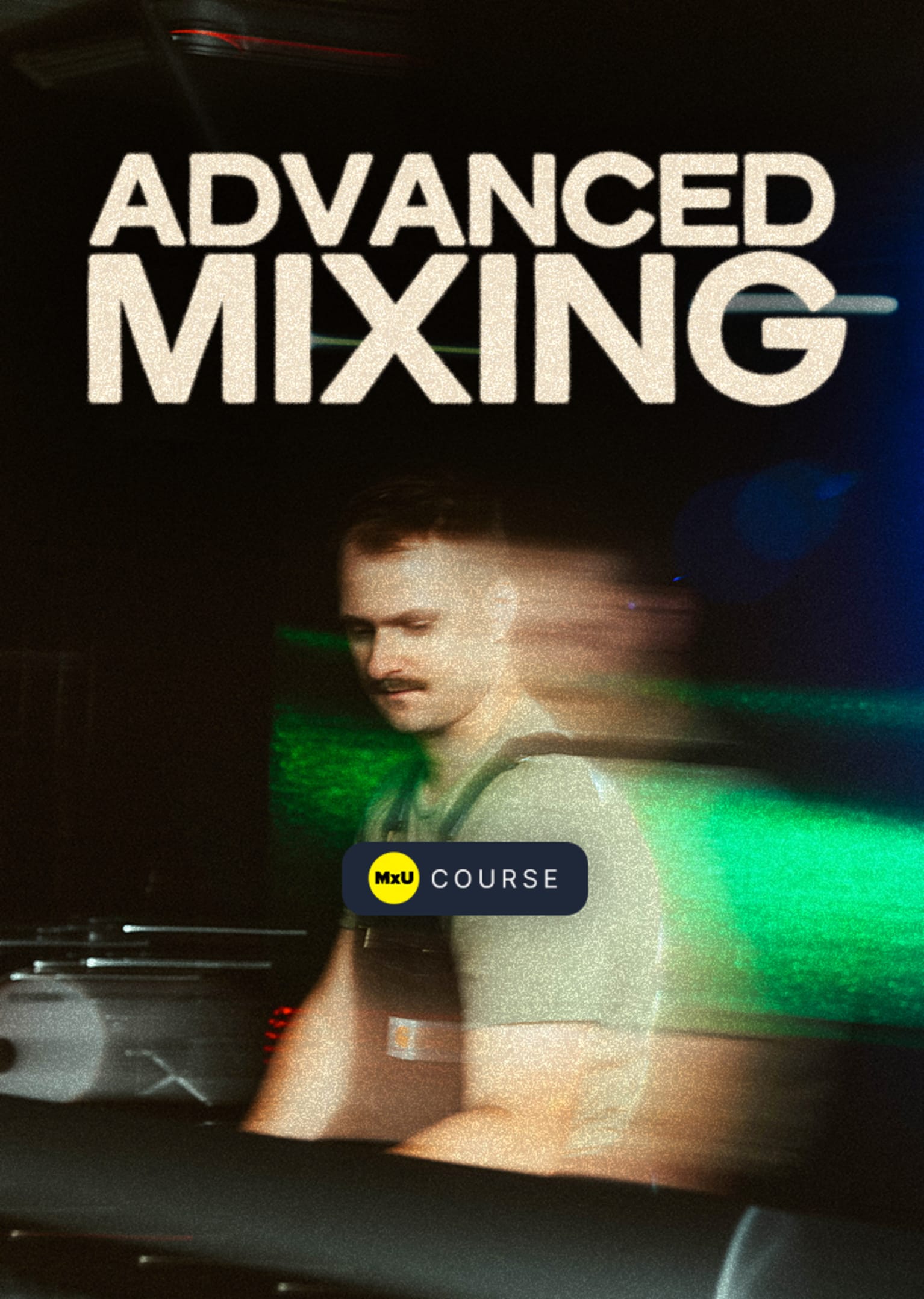 Advanced Mixing - MxU