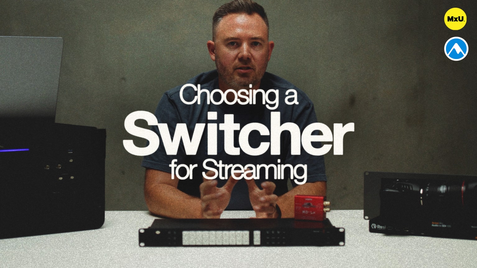 Choosing a Switcher for Streaming - MxU
