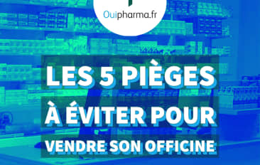 Les 5 pièges à éviter pour la vente de sa pharmacie