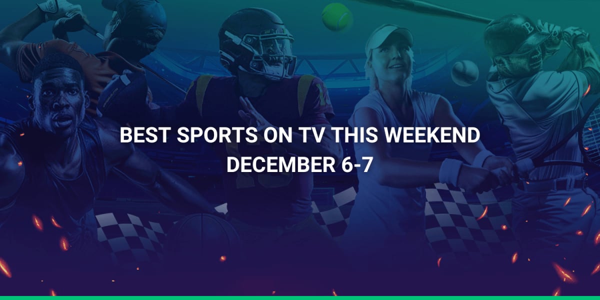 Best Sports on TV This Weekend (Dec 6-7)
