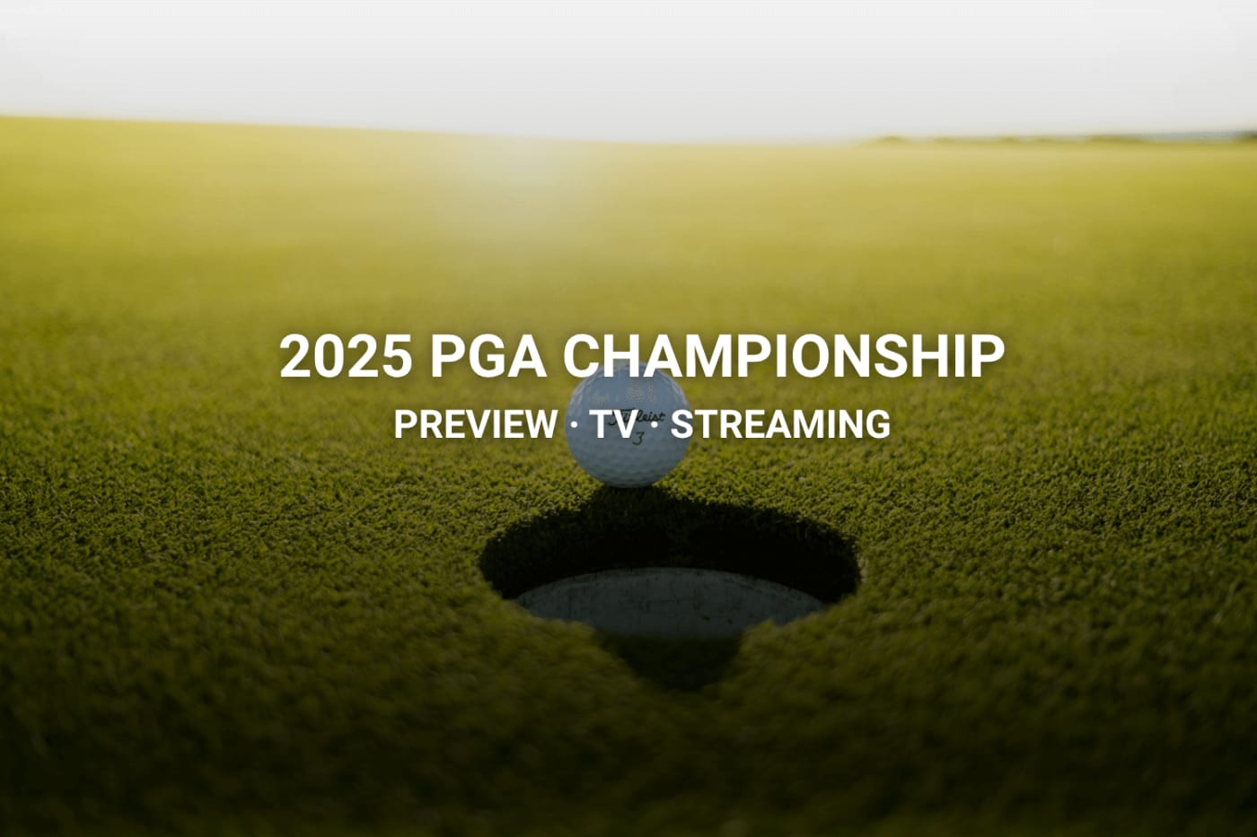 2025 PGA Championship: Cable & Streaming Options, TV times & Tournament Preview