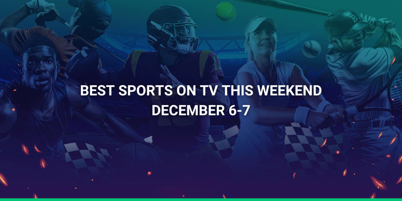 Best Sports on TV This Weekend (Dec 6-7)