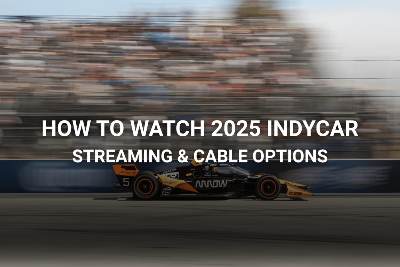 How to Watch 2025 IndyCar: Live Streaming, Cable Options & Key Information