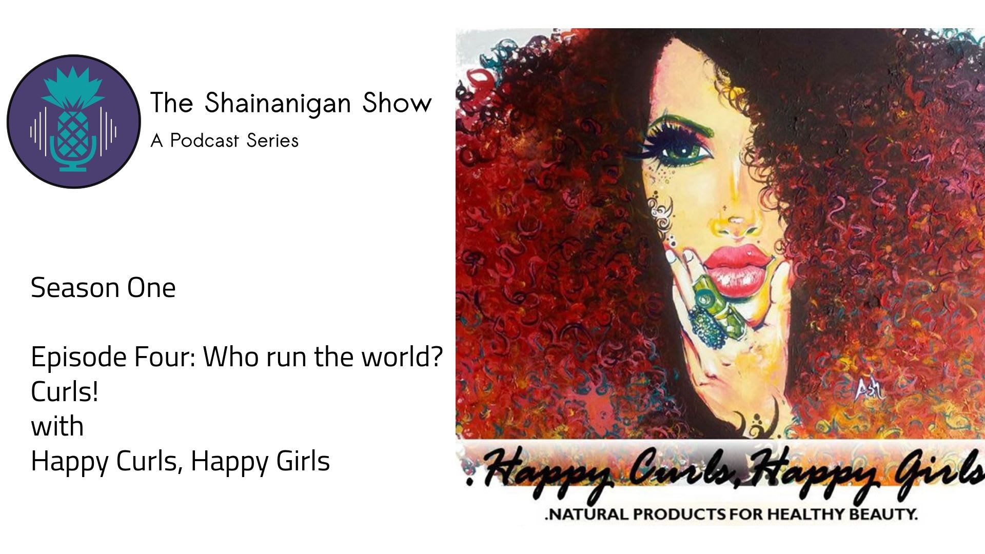 The Shainanigan Show | A Podcast Series: Who run the world? CURLS! Ep 4