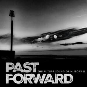 Past Forward - The Future Sound Of History II