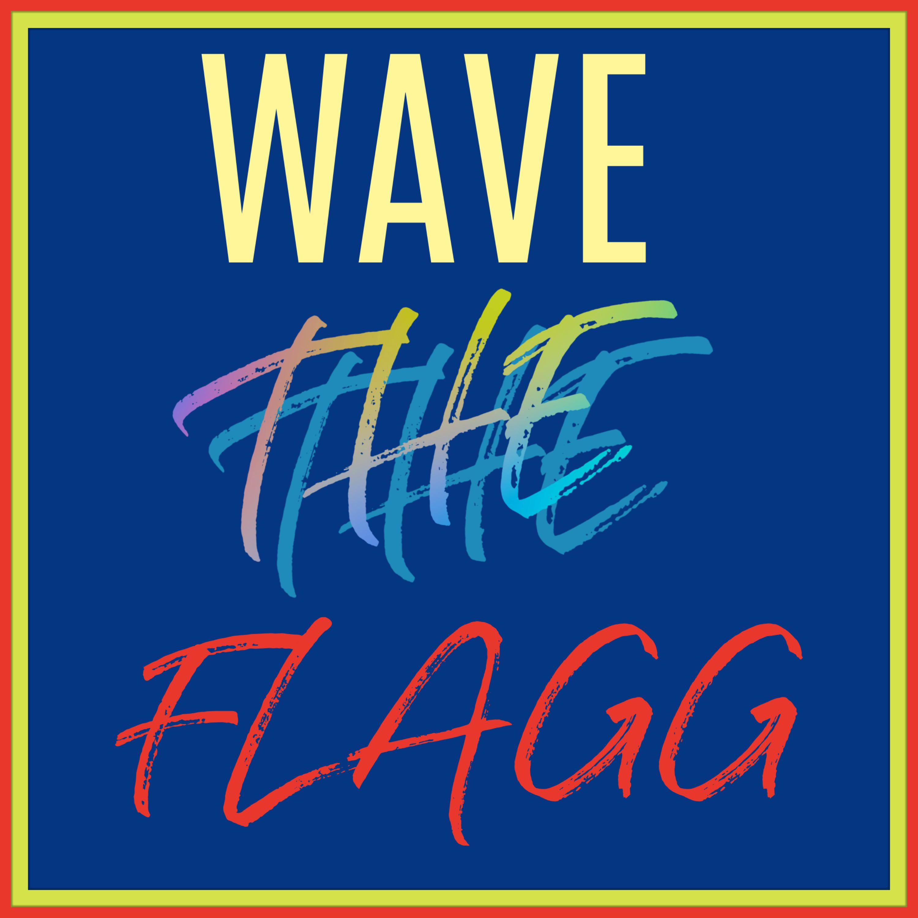 WAVE THE FLAGG