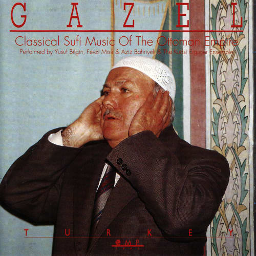 Gazel: Classical Sufi Music of the Ottoman Empire
