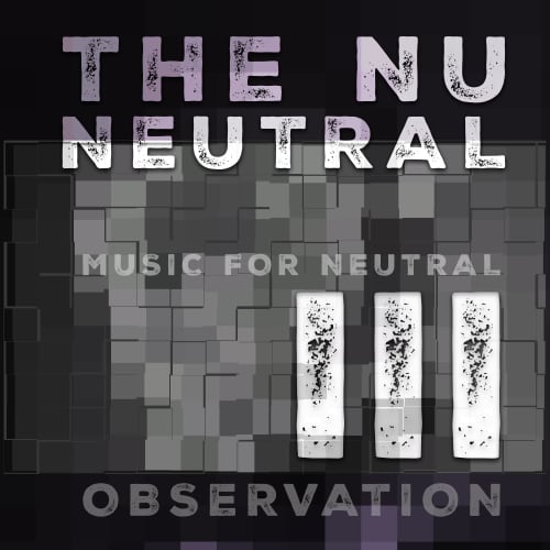 The Nu Neutral III Music For Neutral Observation