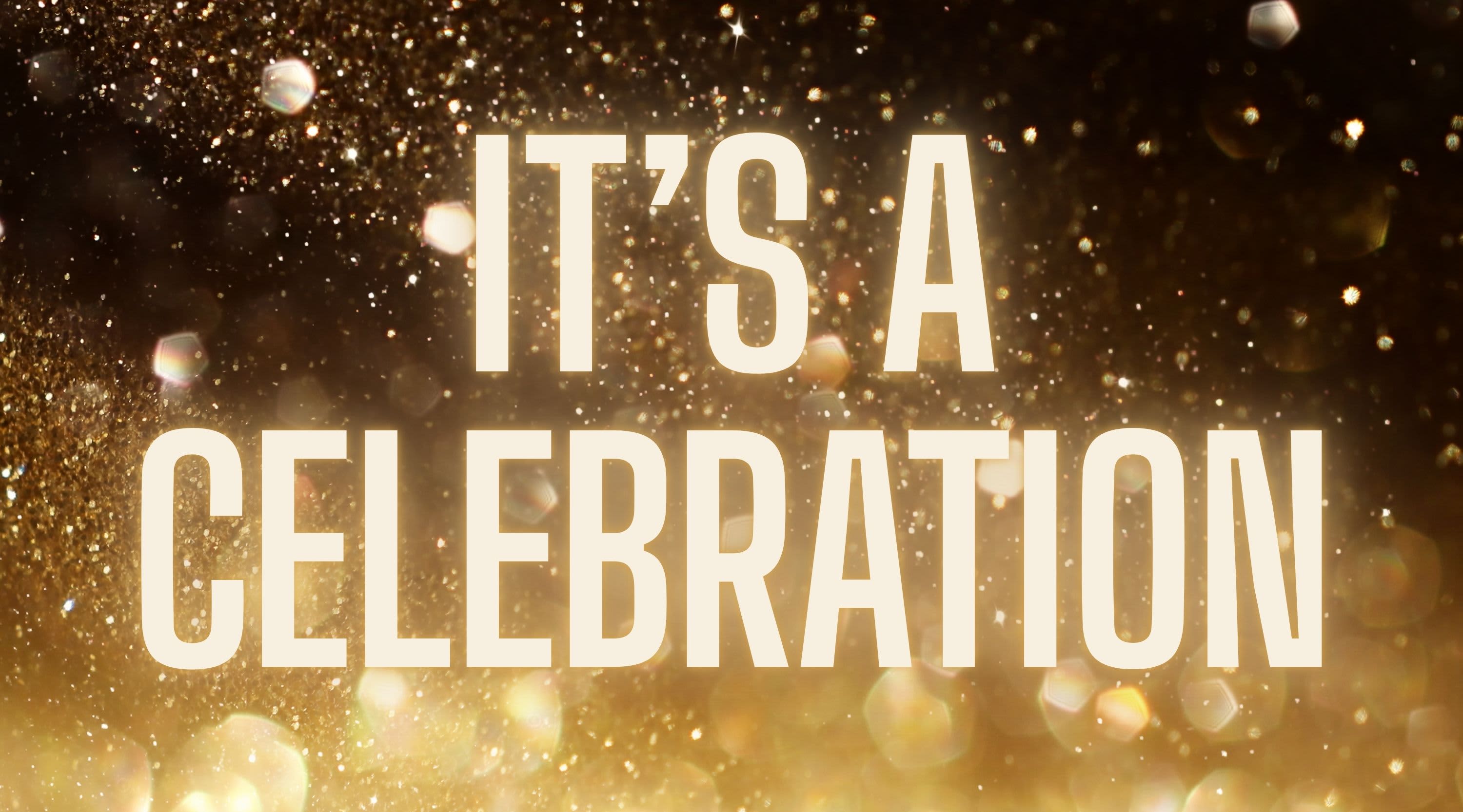 It's a Celebration