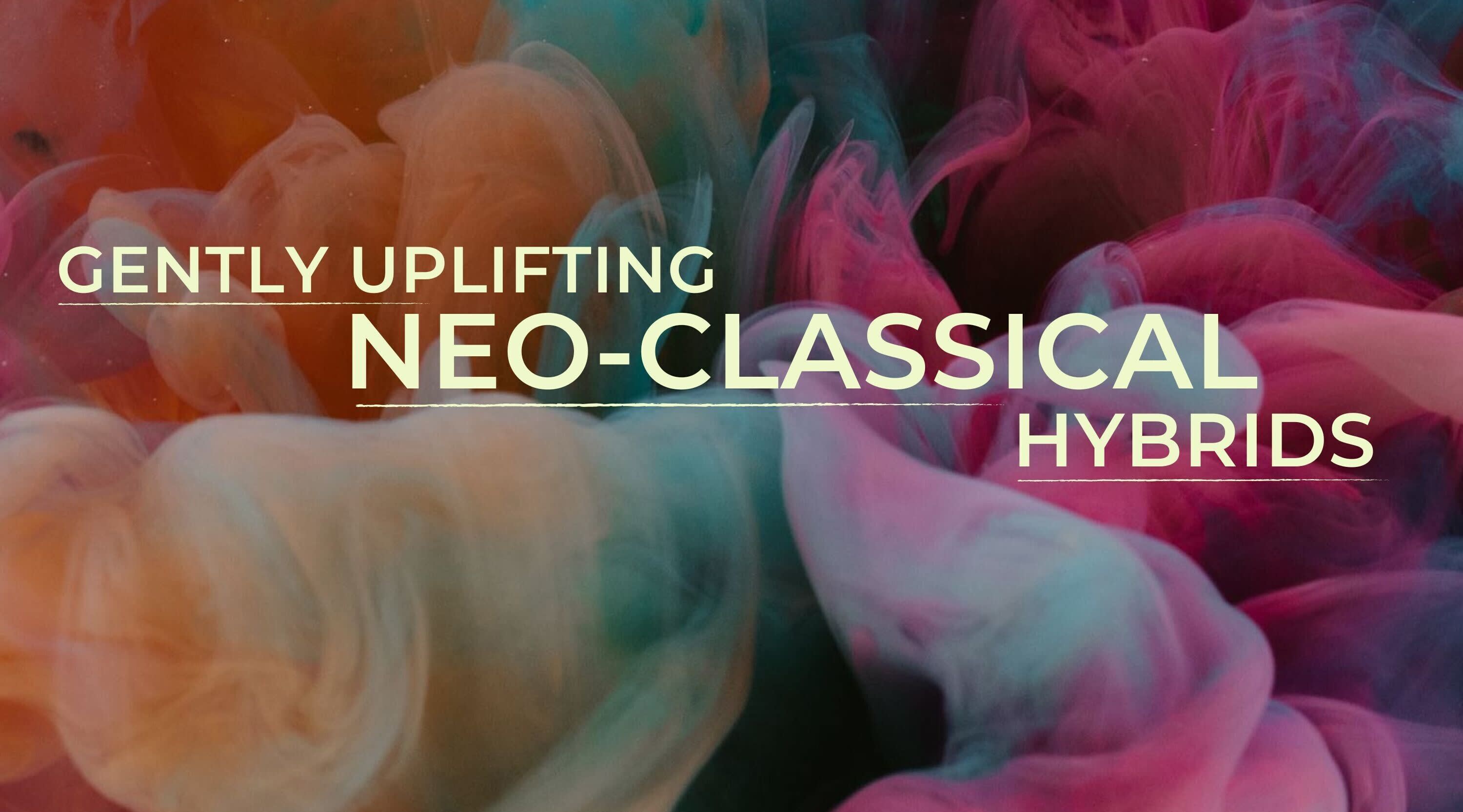 GENTLY UPLIFTING NEO-CLASSICAL HYBRIDS