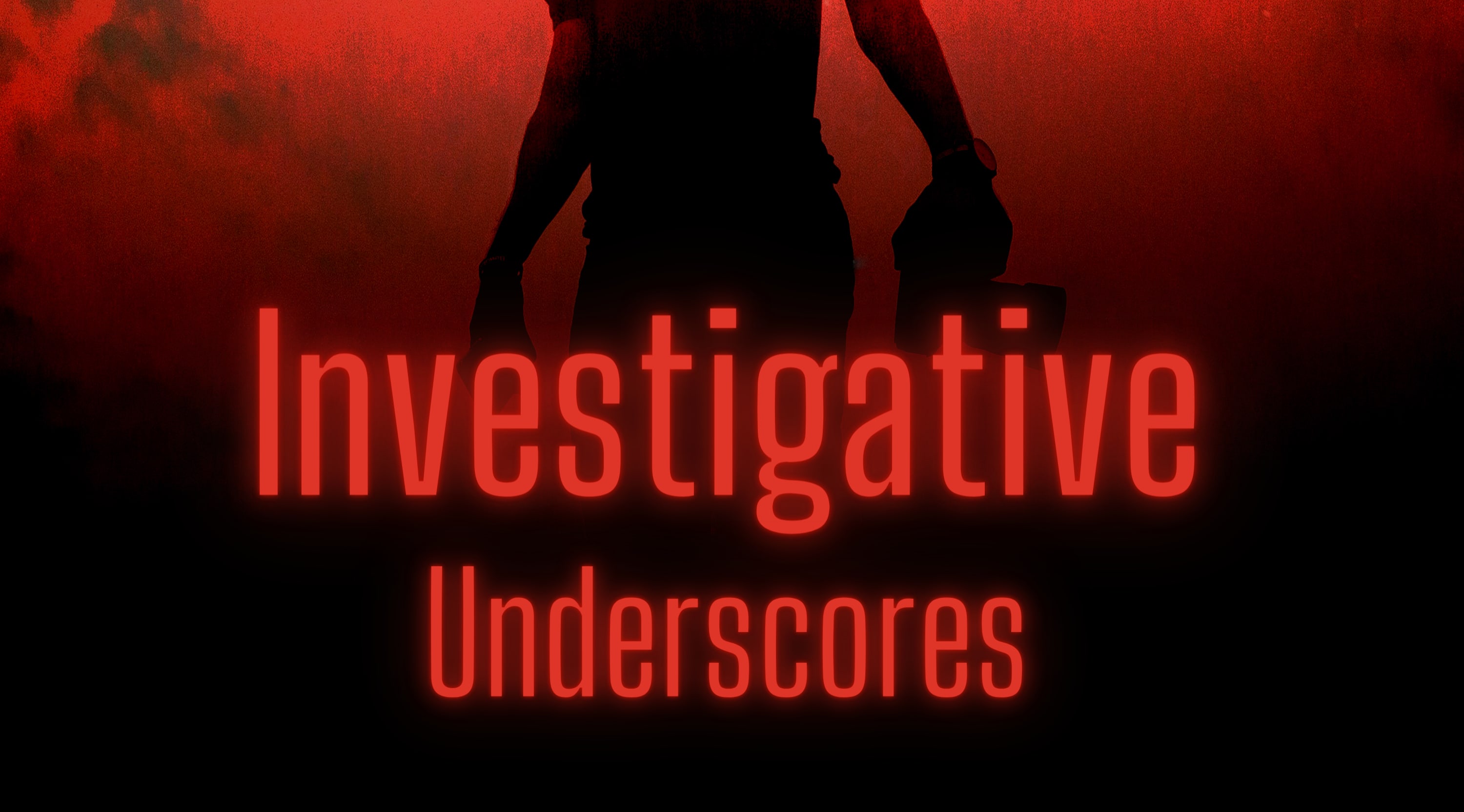 Investigative Underscores